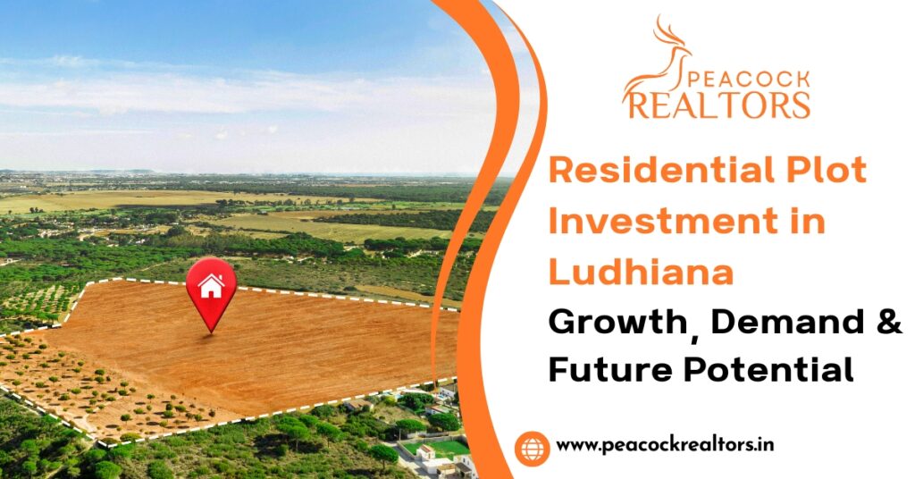 Residential Plot Investment in Ludhiana: Growth, Demand & Future Potential