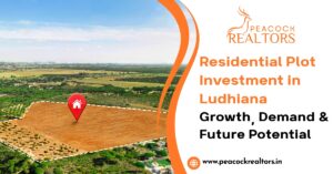 Residential Plot Investment in Ludhiana: Growth, Demand & Future Potential