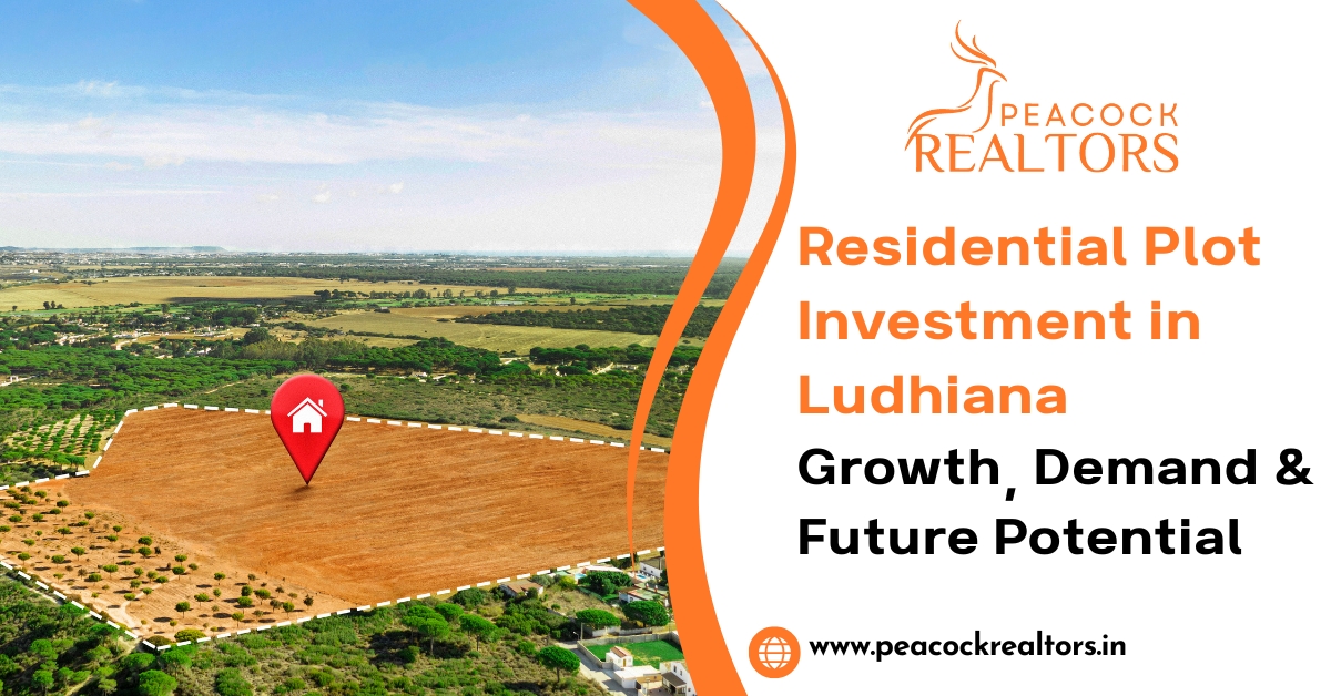 Residential Plot Investment in Ludhiana: Growth, Demand & Future Potential